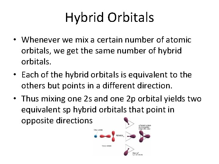 Hybrid Orbitals • Whenever we mix a certain number of atomic orbitals, we get