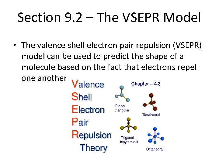 Section 9. 2 – The VSEPR Model • The valence shell electron pair repulsion