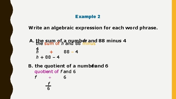 Example 2 Write an algebraic expression for each word phrase. A. the sum of