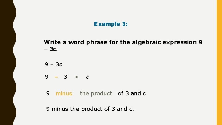 Example 3: Write a word phrase for the algebraic expression 9 – 3 c