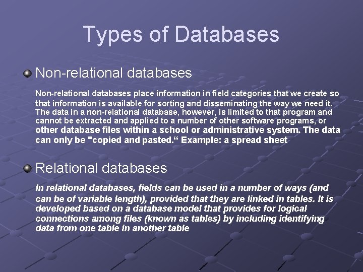 Types of Databases Non-relational databases place information in field categories that we create so Types of Databases Non-relational databases place information in field categories that we create so