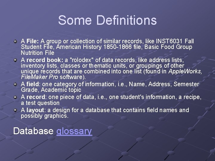 Some Definitions A File: A group or collection of similar records, like INST 6031 Some Definitions A File: A group or collection of similar records, like INST 6031