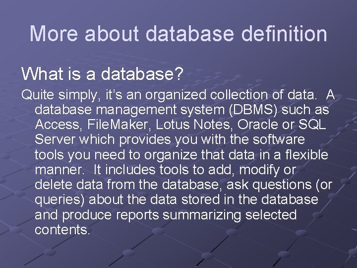 More about database definition What is a database? Quite simply, it’s an organized collection More about database definition What is a database? Quite simply, it’s an organized collection
