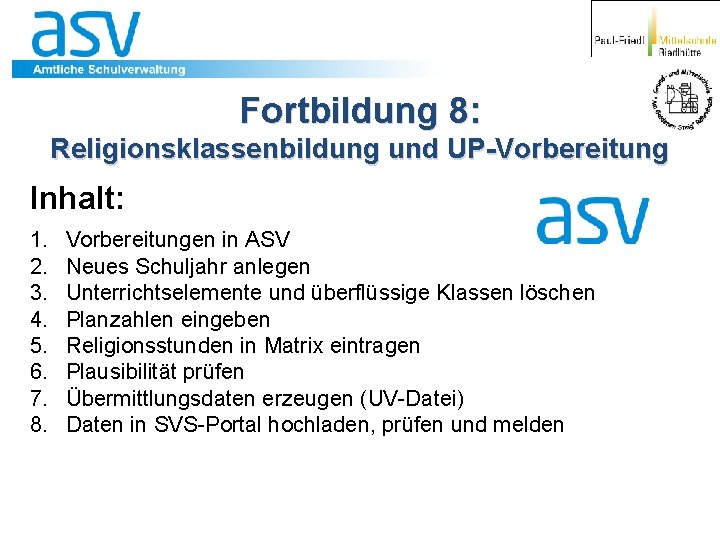 Fortbildung 8: Religionsklassenbildung und UP-Vorbereitung Inhalt: 1. 2. 3. 4. 5. 6. 7. 8.