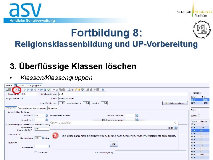 Fortbildung 8: Religionsklassenbildung und UP-Vorbereitung 3. Überflüssige Klassen löschen • Klassen/Klassengruppen 