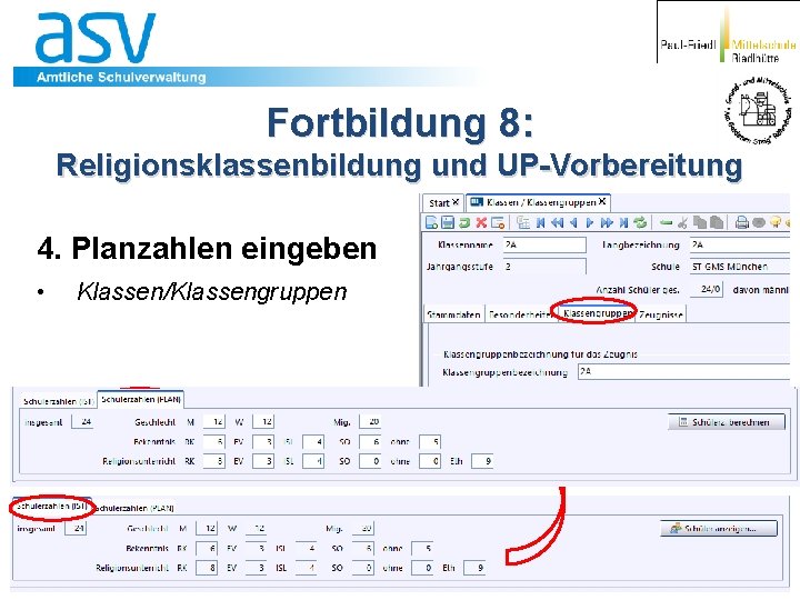 Fortbildung 8: Religionsklassenbildung und UP-Vorbereitung 4. Planzahlen eingeben • Klassen/Klassengruppen 