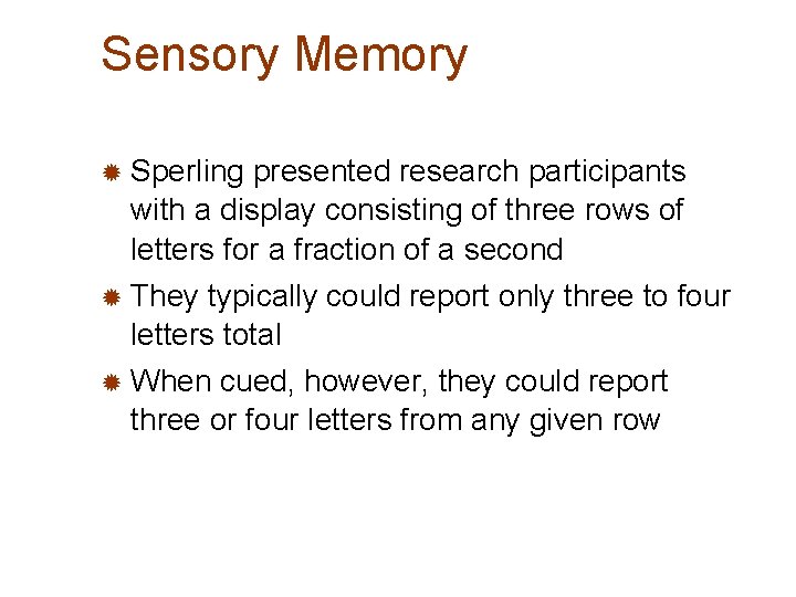 Sensory Memory ® Sperling presented research participants with a display consisting of three rows