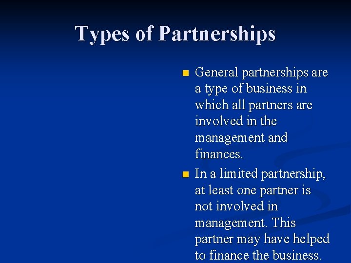 Types of Partnerships n n General partnerships are a type of business in which