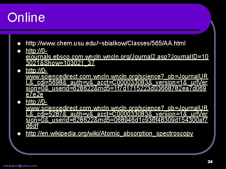 Online http: //www. chem. usu. edu/~sbialkow/Classes/565/AA. html http: //0 ejournals. ebsco. com. wncln. org/Journal