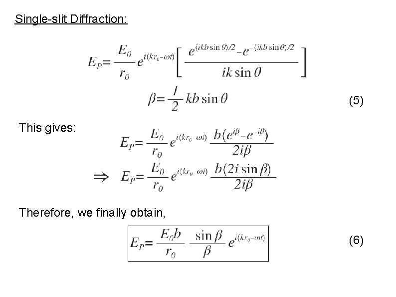 Single-slit Diffraction: (5) This gives: Therefore, we finally obtain, (6) 