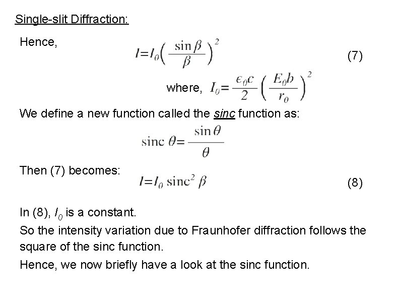 Single-slit Diffraction: Hence, (7) where, We define a new function called the sinc function
