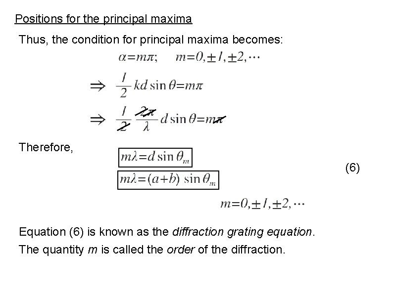 Positions for the principal maxima Thus, the condition for principal maxima becomes: Therefore, (6)