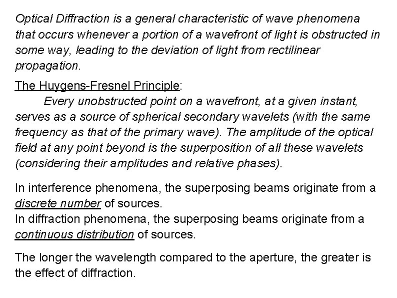Optical Diffraction is a general characteristic of wave phenomena that occurs whenever a portion
