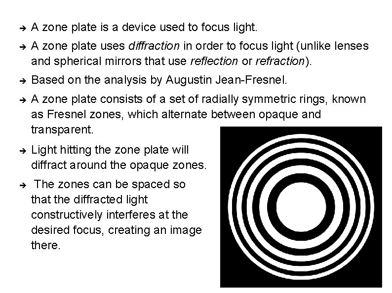  A zone plate is a device used to focus light. A zone plate