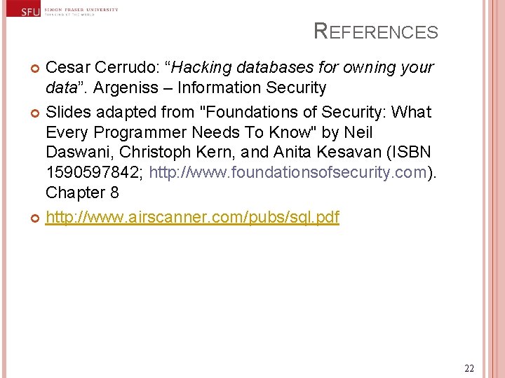 REFERENCES Cesar Cerrudo: “Hacking databases for owning your data”. Argeniss – Information Security Slides