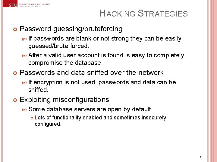 HACKING STRATEGIES Password guessing/bruteforcing If passwords are blank or not strong they can be