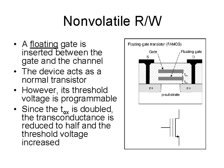 Nonvolatile R/W • A floating gate is inserted between the gate and the channel