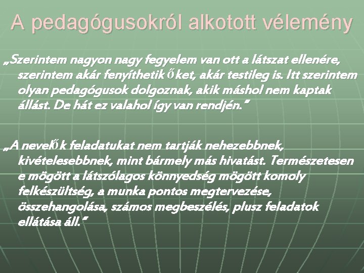 A pedagógusokról alkotott vélemény „Szerintem nagyon nagy fegyelem van ott a látszat ellenére, szerintem A pedagógusokról alkotott vélemény „Szerintem nagyon nagy fegyelem van ott a látszat ellenére, szerintem