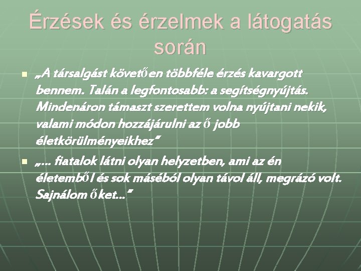 Érzések és érzelmek a látogatás során n n „A társalgást követően többféle érzés kavargott Érzések és érzelmek a látogatás során n n „A társalgást követően többféle érzés kavargott