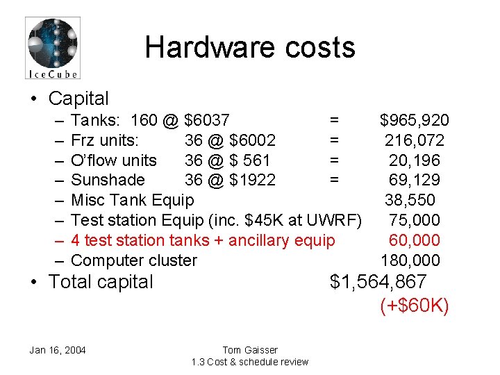 Hardware costs • Capital – – – – Tanks: 160 @ $6037 = Frz