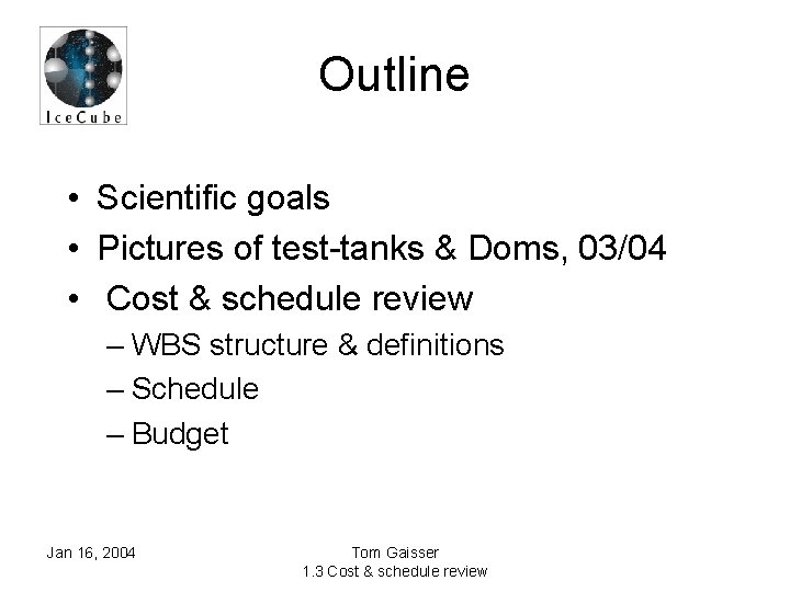 Outline • Scientific goals • Pictures of test-tanks & Doms, 03/04 • Cost &