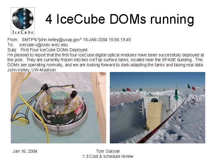 4 Ice. Cube DOMs running From: SMTP%"john. kelley@usap. gov" 15 -JAN-2004 15: 56: 19.