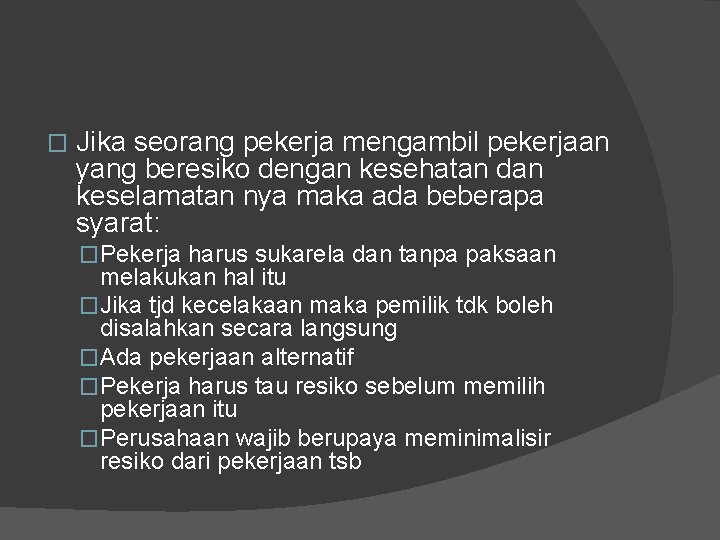 � Jika seorang pekerja mengambil pekerjaan yang beresiko dengan kesehatan dan keselamatan nya maka