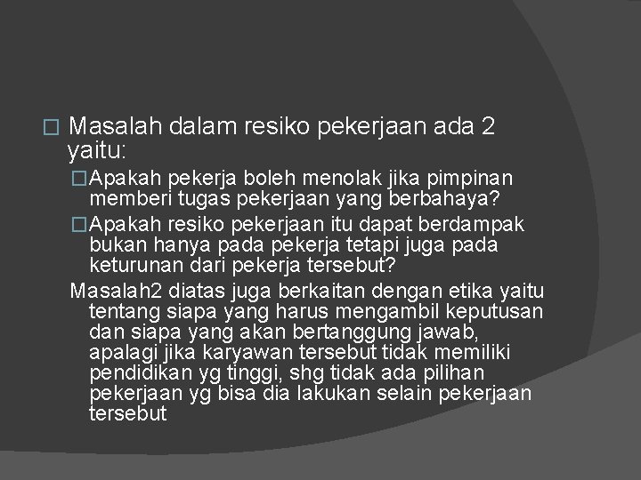 � Masalah dalam resiko pekerjaan ada 2 yaitu: �Apakah pekerja boleh menolak jika pimpinan