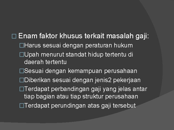 � Enam faktor khusus terkait masalah gaji: �Harus sesuai dengan peraturan hukum �Upah menurut