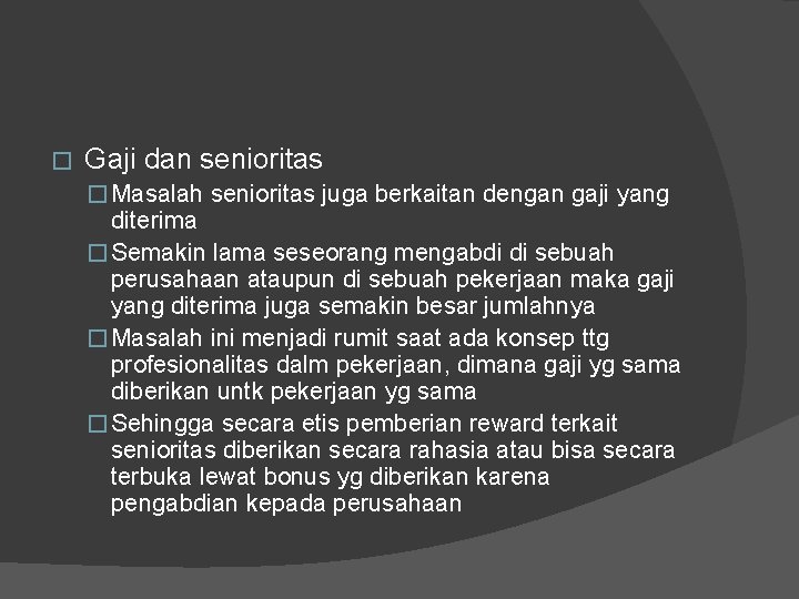 � Gaji dan senioritas � Masalah senioritas juga berkaitan dengan gaji yang diterima �
