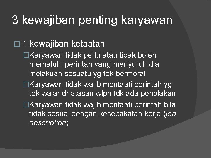 3 kewajiban penting karyawan � 1 kewajiban ketaatan �Karyawan tidak perlu atau tidak boleh