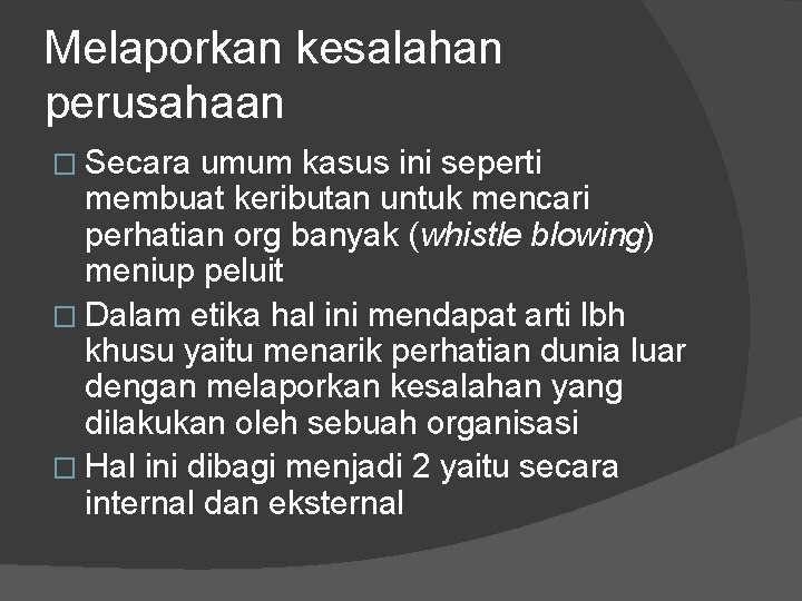 Melaporkan kesalahan perusahaan � Secara umum kasus ini seperti membuat keributan untuk mencari perhatian