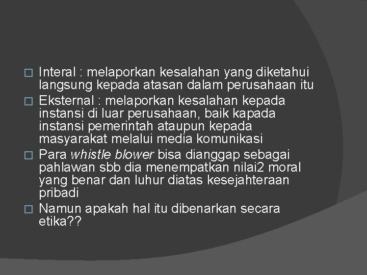 Interal : melaporkan kesalahan yang diketahui langsung kepada atasan dalam perusahaan itu � Eksternal