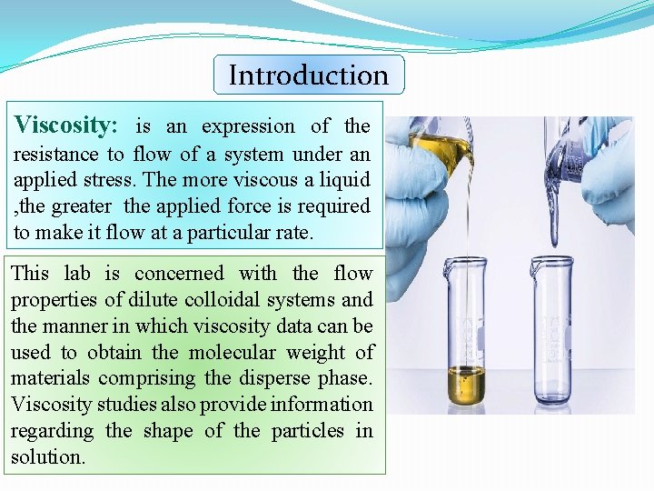 Introduction Viscosity: is an expression of the resistance to flow of a system under