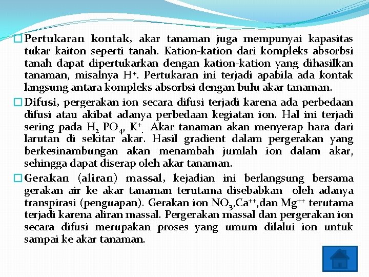 �Pertukaran kontak, akar tanaman juga mempunyai kapasitas tukar kaiton seperti tanah. Kation-kation dari kompleks