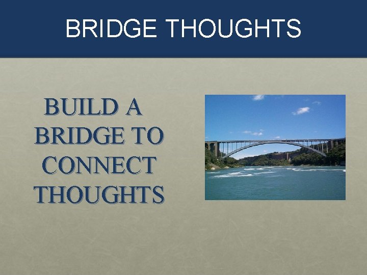 BRIDGE THOUGHTS BUILD A BRIDGE TO CONNECT THOUGHTS 