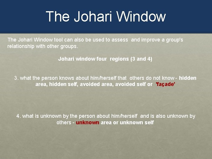 The Johari Window tool can also be used to assess and improve a group's