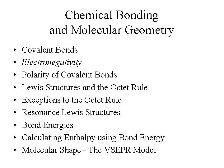 Chemical Bonding and Molecular Geometry • • • Covalent Bonds Electronegativity Polarity of Covalent
