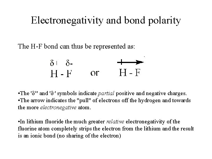 Electronegativity and bond polarity The H-F bond can thus be represented as: • The