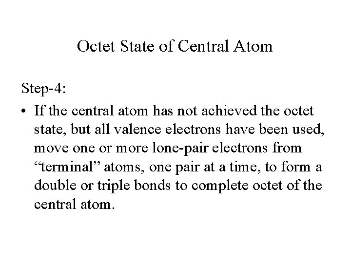 Octet State of Central Atom Step-4: • If the central atom has not achieved