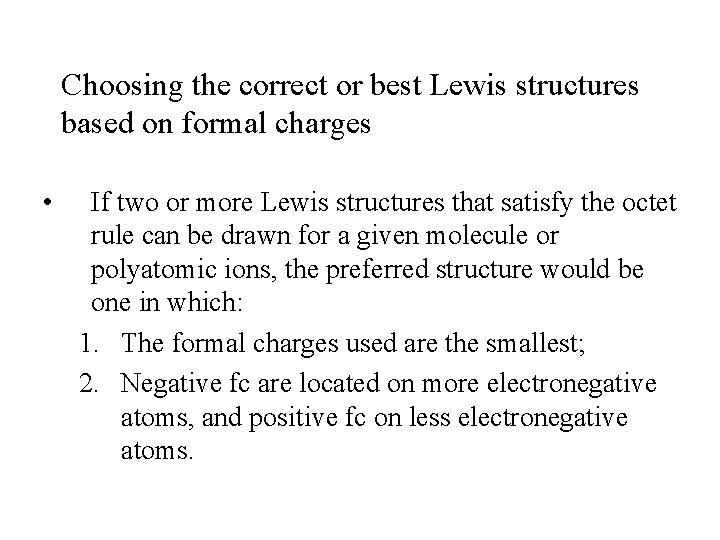 Choosing the correct or best Lewis structures based on formal charges • If two