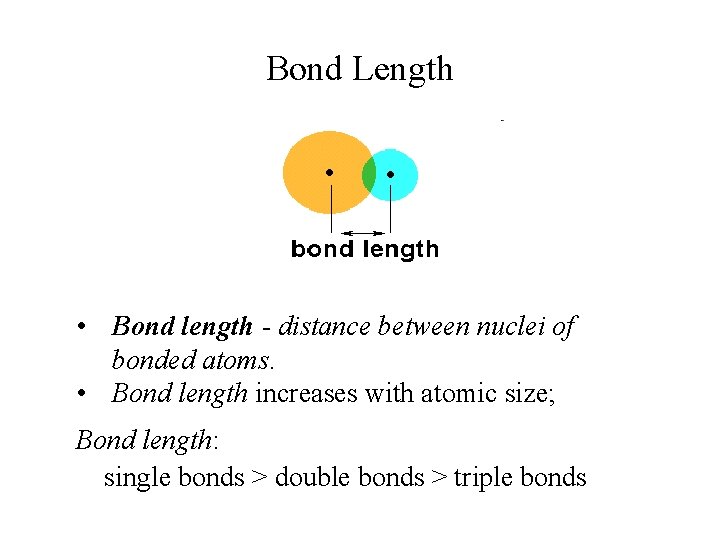 Bond Length . • Bond length - distance between nuclei of bonded atoms. •