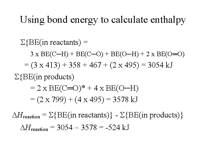 Using bond energy to calculate enthalpy S{BE(in reactants) = 3 x BE(C─H) + BE(C─O)