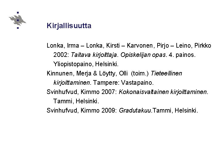 Kirjallisuutta Lonka, Irma – Lonka, Kirsti – Karvonen, Pirjo – Leino, Pirkko 2002: Taitava