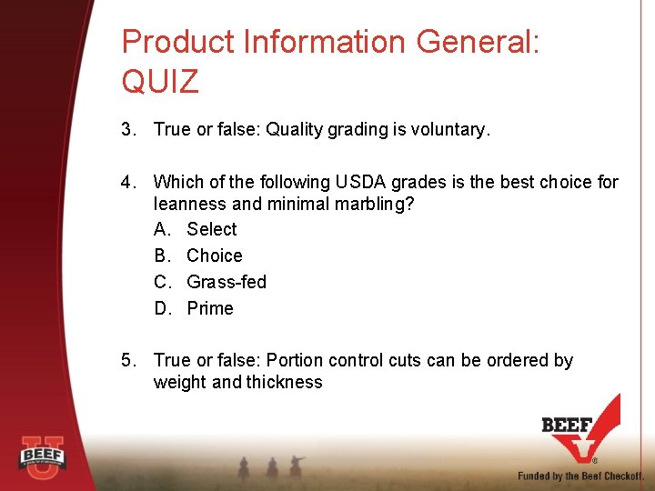 Product Information General: QUIZ 3. True or false: Quality grading is voluntary. 4. Which
