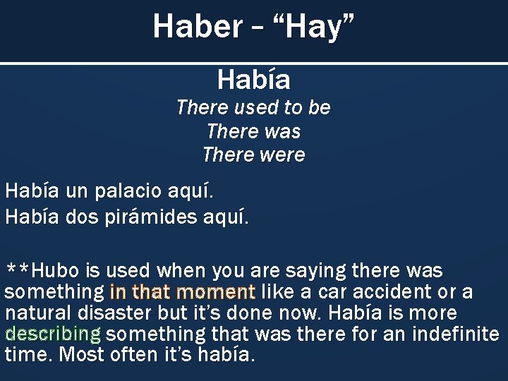 Haber – “Hay” Había There used to be There was There were Había un