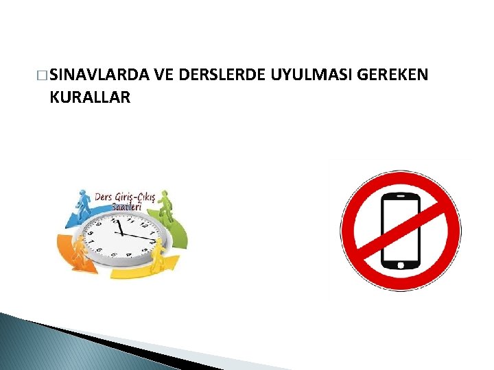 � SINAVLARDA KURALLAR VE DERSLERDE UYULMASI GEREKEN 