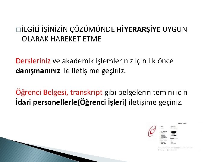 � İLGİLİ İŞİNİZİN ÇÖZÜMÜNDE HİYERARŞİYE UYGUN OLARAK HAREKET ETME Dersleriniz ve akademik işlemleriniz için