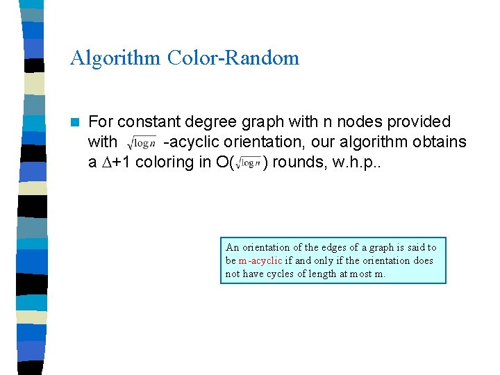 Algorithm Color-Random n For constant degree graph with n nodes provided with -acyclic orientation,